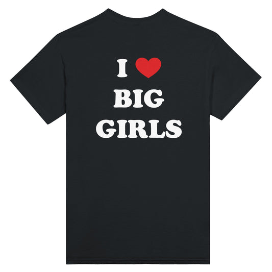 I ❤️ Big Girls - Unisex