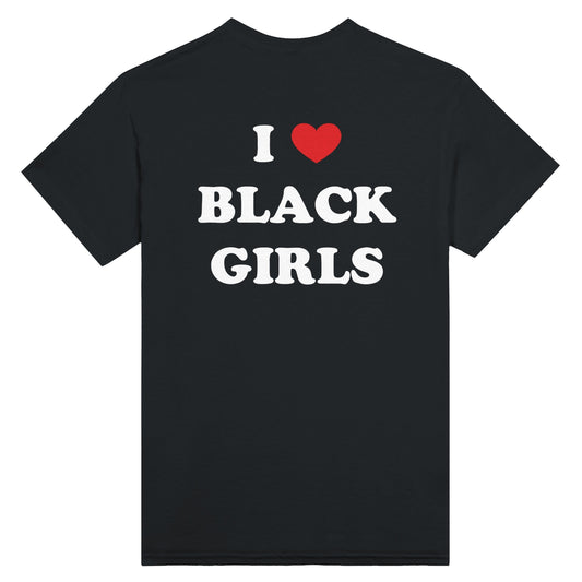 I ❤️ Black Girls - Unisex