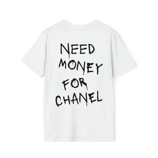 Need Money For Chanel - Unisex