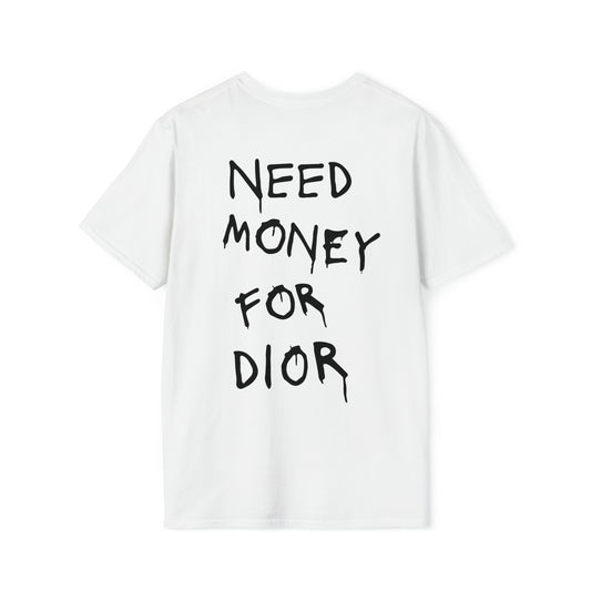 Need Money For Dior - Unisex