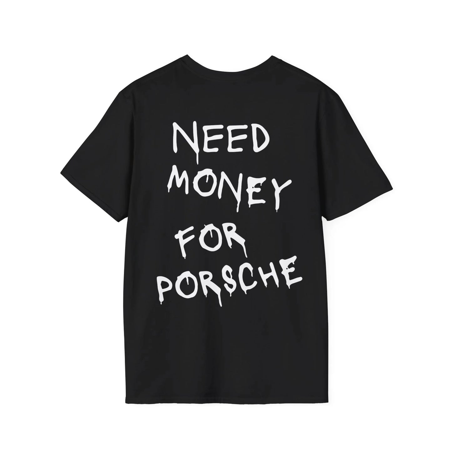 Need Money For Porsche - Unisex