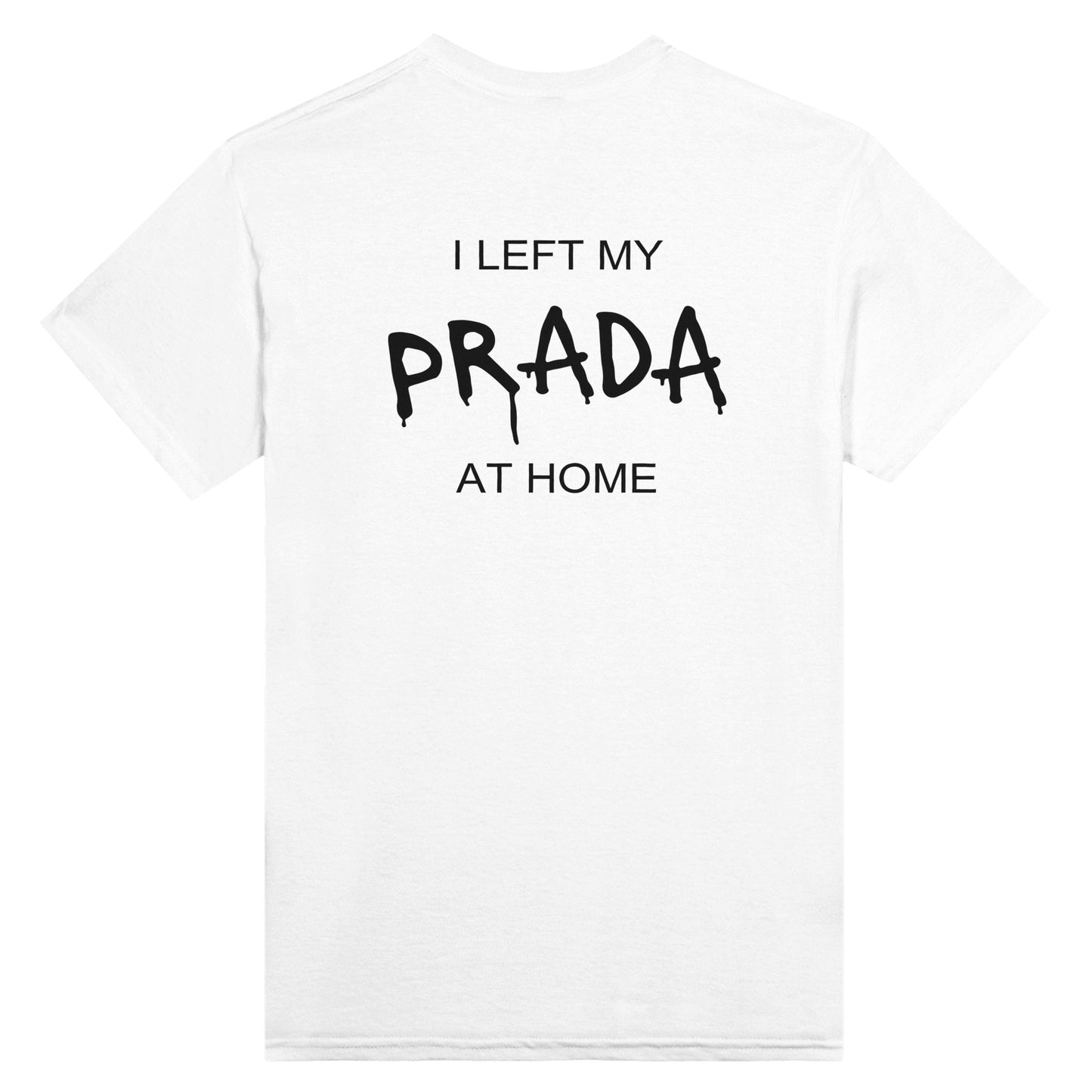 I Left My Prada At Home - Unisex