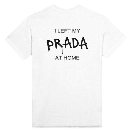 I Left My Prada At Home - Unisex