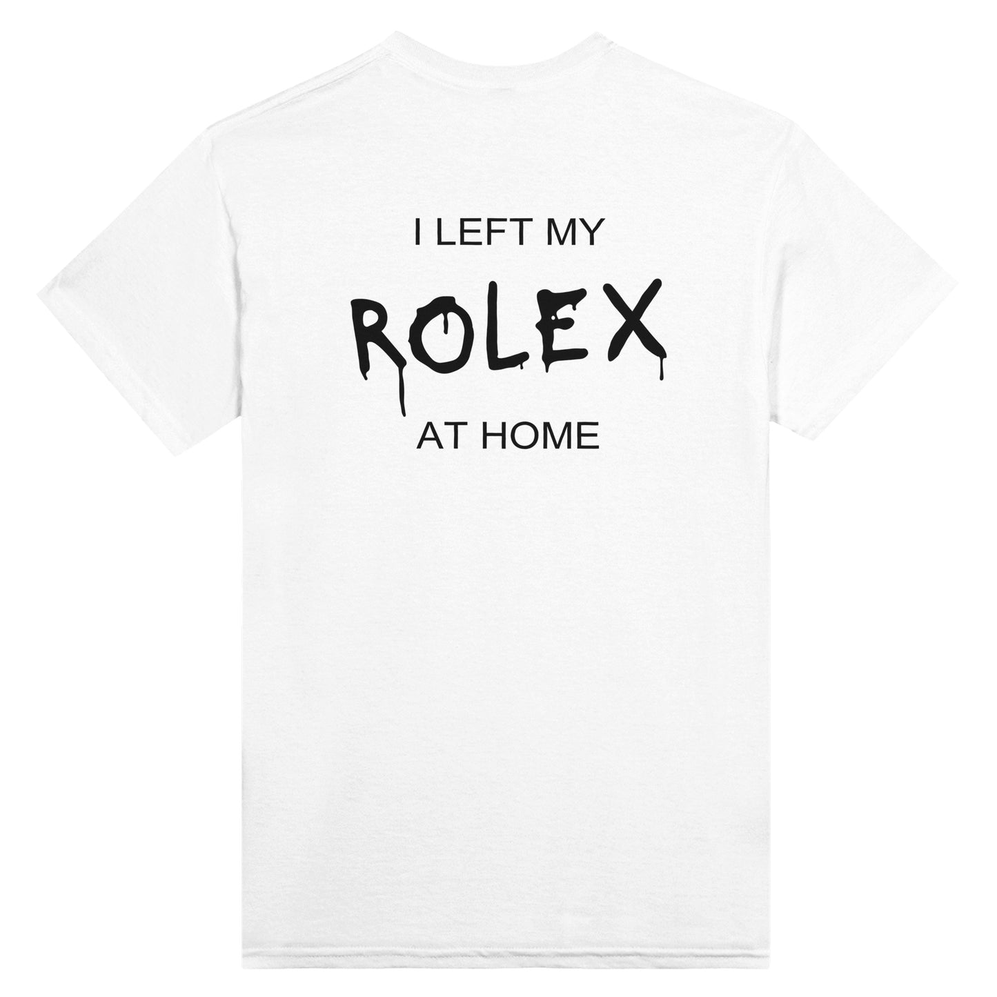 I Left My Rolex At Home - Unisex