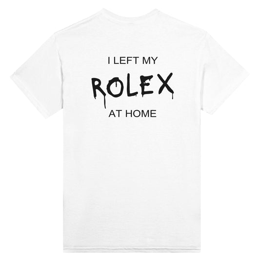 I Left My Rolex At Home - Unisex