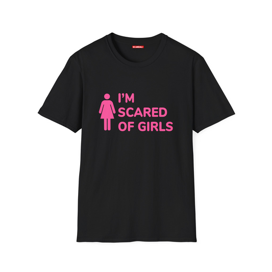 Scared Of Girls - Unisex T-Shirt