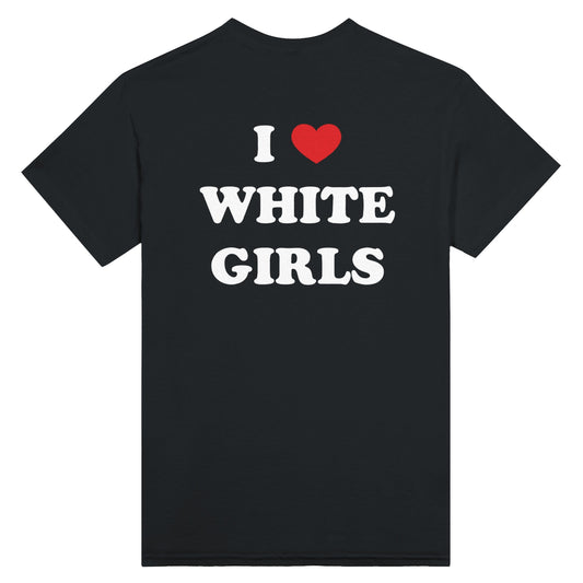 I ❤️ White Girls - Unisex