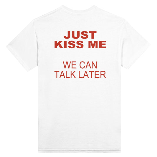 Just Kiss Me - Unisex